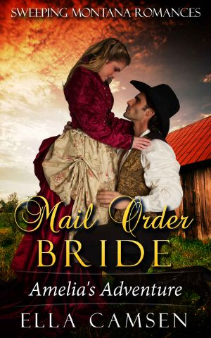 [Sweeping Montana Romances 05] • Mail Order Bride · Amelia's Adventure